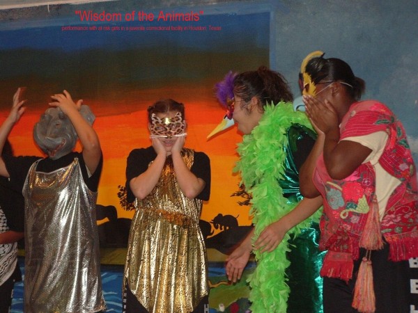 "Wisdom of the Animals," performance with at-risk girls in a juvenile correctional facility in Houston.
